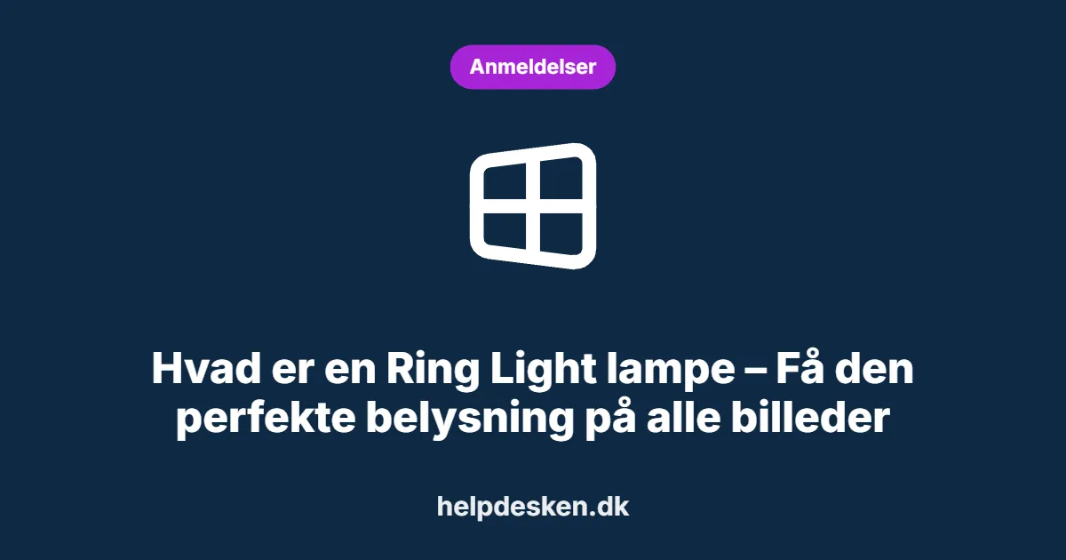 Grafisk featured image i kategorien Anmeldelser, med et stiliseret brand windows-ikon på ensfarvet baggrund, der illustrerer emnet «Hvad er en Ring Light lampe – Få den perfekte belysning på alle billeder».