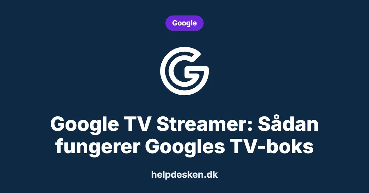Grafisk featured image i kategorien Google, med et stiliseret brand google-ikon på ensfarvet baggrund, der illustrerer emnet «Google TV Streamer: Sådan fungerer Googles TV-boks».