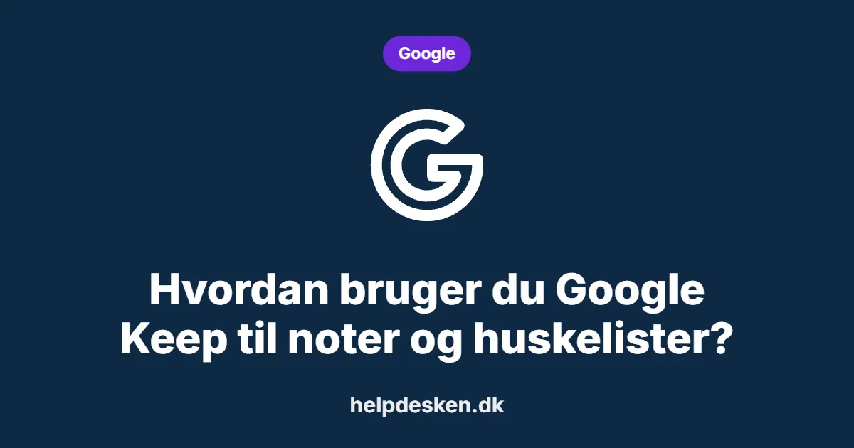 Hvordan bruger du Google Keep til noter og huskelister?